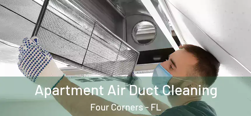 Apartment Air Duct Cleaning Four Corners - FL