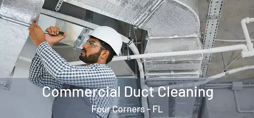 Commercial Duct Cleaning Four Corners - FL