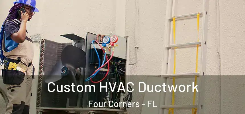 Custom HVAC Ductwork Four Corners - FL