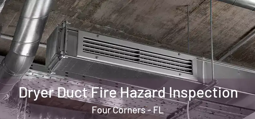 Dryer Duct Fire Hazard Inspection Four Corners - FL