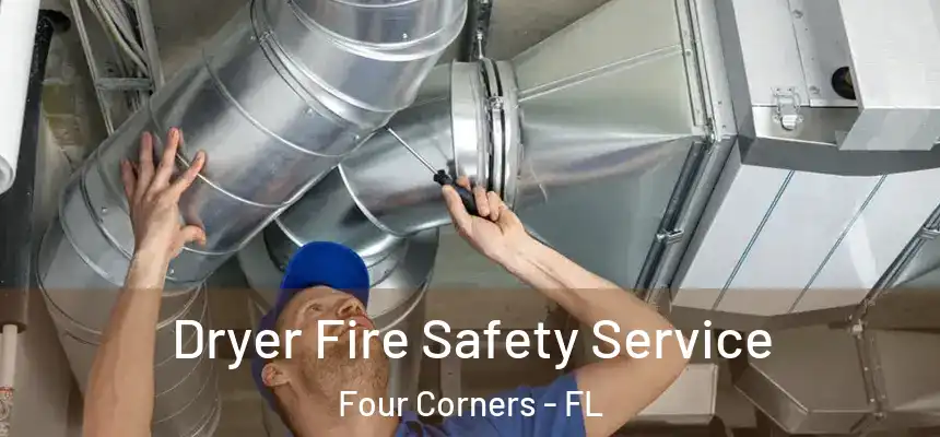 Dryer Fire Safety Service Four Corners - FL