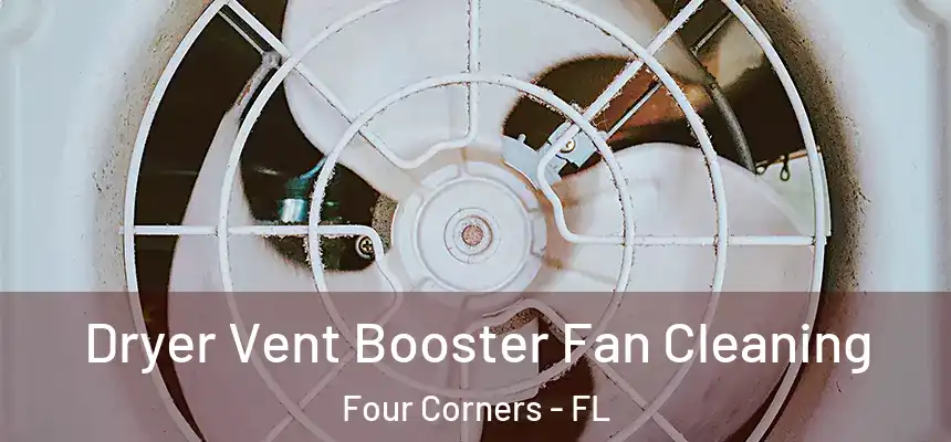 Dryer Vent Booster Fan Cleaning Four Corners - FL