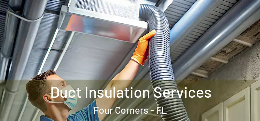 Duct Insulation Services Four Corners - FL