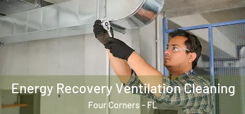 Energy Recovery Ventilation Cleaning Four Corners - FL