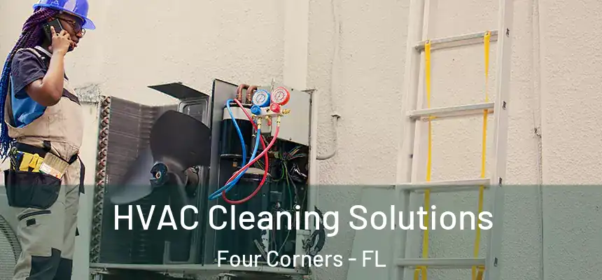 HVAC Cleaning Solutions Four Corners - FL