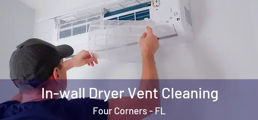 In-wall Dryer Vent Cleaning Four Corners - FL