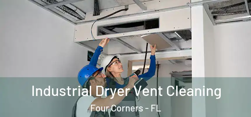 Industrial Dryer Vent Cleaning Four Corners - FL