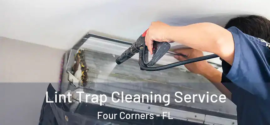 Lint Trap Cleaning Service Four Corners - FL