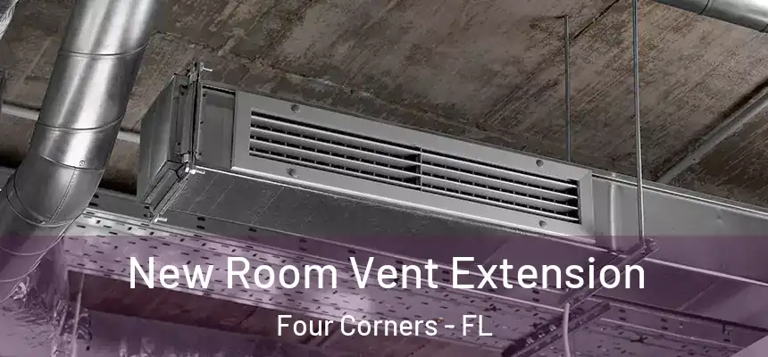 New Room Vent Extension Four Corners - FL