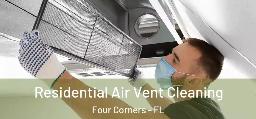  Residential Air Vent Cleaning Four Corners - FL