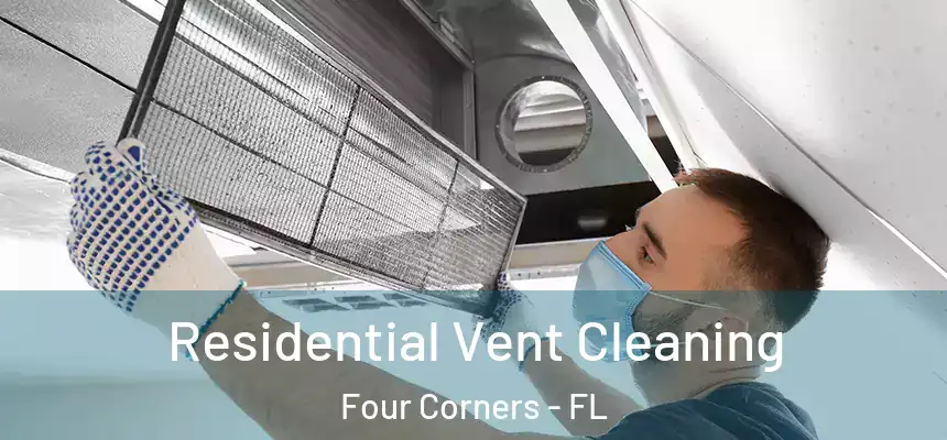 Residential Vent Cleaning Four Corners - FL