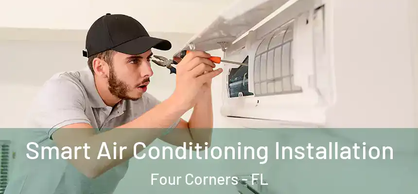  Smart Air Conditioning Installation Four Corners - FL